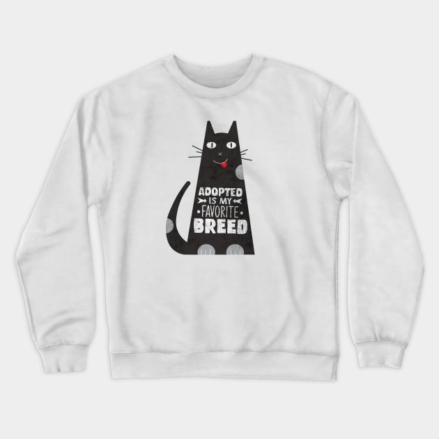 Adopted Is My Favorite Breed Crewneck Sweatshirt by novaya